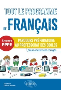 Aude Alizon et Christine Tardiveau - Tout le programme de français Licence PPPE - Parcours préparatoire au professorat des écoles - Cours et exercices corrigés.