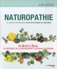 Aude Anselmi - Naturopathie - Le livre de référence pour se soigner au naturel.