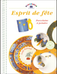 Aude Bernard - Esprit De Fete. Porcelaine A Peindre.