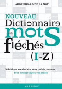Aude Bidard de la Noë - Dictionnaire des mots fléchés - Tome 2 (I-Z).