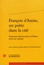 Aude Bonord et Christian Renoux - François d'Assise, un poète dans la cité - Variations franciscaines en France (XIXe-XXe siècles).