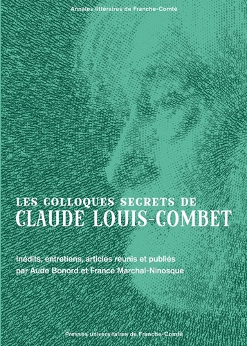 Aude Bonord et France Marchal-Ninosque - Les colloques secrets de Claude Louis-Combet - Inédits, entretiens, articles.