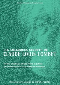 Aude Bonord et France Marchal-Ninosque - Les colloques secrets de Claude Louis-Combet - Inédits, entretiens, articles.