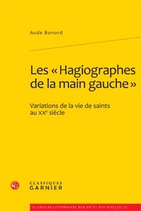 Aude Bonord - Les "Hagiographes de la main gauche" - Variations de la vie de Saints au XXe siècle.