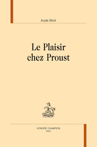 Aude Briot - Le plaisir chez Proust.