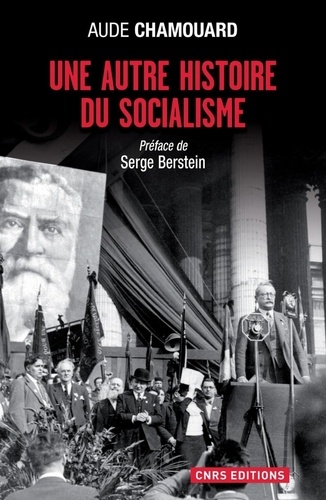 Une autre histoire du socialisme. Les politiques à l'épreuve du terrain (1919-2010)