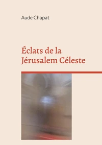 Eclats de la Jérusalem Céleste