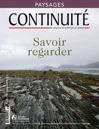 Aude Connord et Valérie Gaudreau - Continuité. No. 138, Automne 2013 - Savoir regarder.