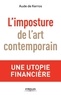 Aude de Kerros - L'imposture de l'art contemporain - Une utopie financière.