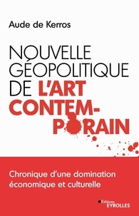 Livre de texte pdf téléchargement gratuit Nouvelle géopolitique de l'art contemporain  - Chronique d'une domination économique et culturelle