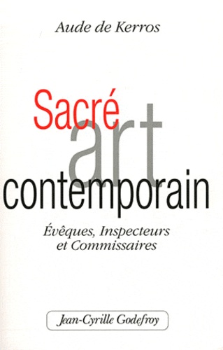 Aude de Kerros - Sacré Art Contemporain - Evèques, Inspecteurs et Commissaires.