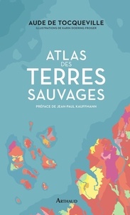 Aude de Tocqueville - Atlas des terres sauvages.