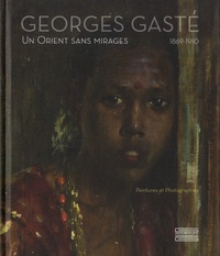 Aude de Tocqueville - Georges Gasté (1869-1910) - Un Orient sans mirage.