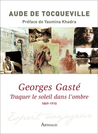 Aude de Tocqueville - Georges Gasté - Traquer le soleil dans l'ombre, 1869-1910.