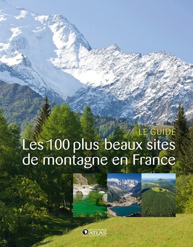 Aude de Tocqueville et Françoise Diboussi - Les 100 plus beaux sites de montagne en France - Le guide.