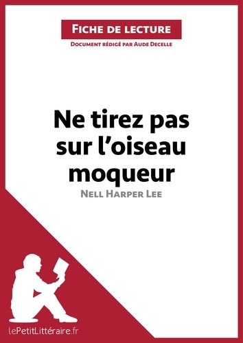 Aude Decelle - Ne tirez pas sur l'oiseau moqueur de Nell Harper Lee - Fiche de lecture.