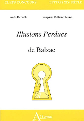 Aude Déruelle et Françoise Rullier-Theuret - Illusions perdues de Balzac.