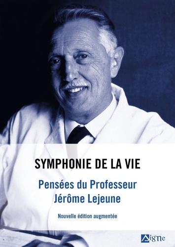 Aude Dugast - Symphonie de la vie - Pensées du professeur Jérôme Lejeune.