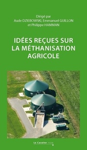 Aude Dziebowski et Emmanuel Guillon - Idées reçues sur la méthanisation agricole.