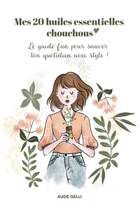 Mes 20 huiles essentielles chouchous