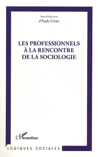 Aude Girier - Les professionnels à la rencontre de la sociologie.