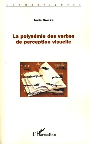 Aude Grezka - La polysémie des verbes de perception visuelle.