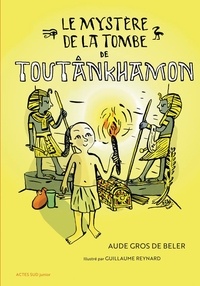 Aude Gros de Beler - Le mystère de la tombe de Toutânkhamon.
