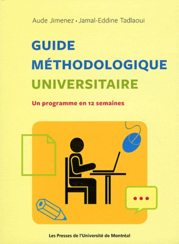 Aude Jimenez et Jamal-Eddine Tadlaoui - Guide méthodologique universitaire - Un programme en 12 semaines.