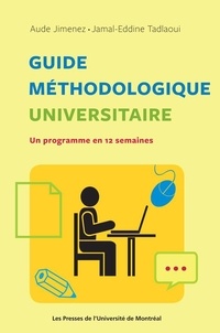 Aude Jimenez et Jamal-Eddine Tadlaoui - Guide méthodologique universitaire - Un programme en 12 semaines.