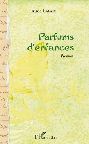 Aude Lafait - Parfums d'enfances.