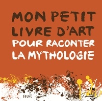 Aude Le Pichon - Mon petit livre d'art pour raconter la mythologie.