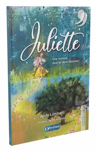 Aude Lombard - Juliette - Une maman face au deuil périnatal.