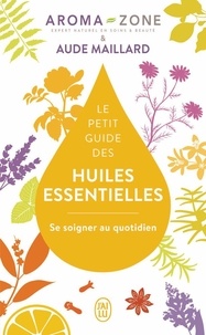 Téléchargement de livres en ligne Le petit guide des huiles essentielles  - Se soigner au quotidien MOBI