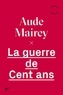 Aude Mairey - La guerre de Cent Ans.