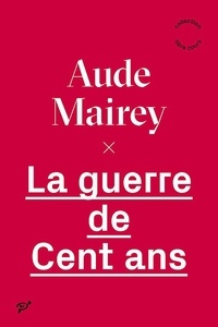 Aude Mairey - La guerre de Cent Ans.