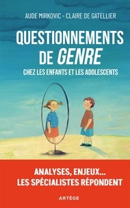 Téléchargements de livres en français Questionnements de « genre » chez les enfants et les adolescents  - Analyses, enjeux... les spécialistes répondent 9791033613435
