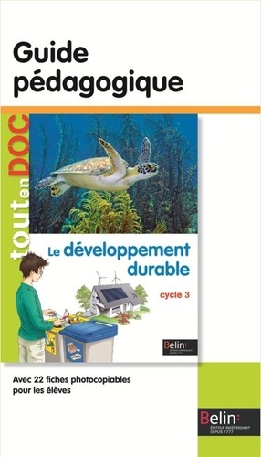 Aude Morvan et Lydwine Morvan - Le développement durable Cycle 3 - Guide pédagogique.