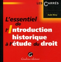 Aude Mory - L'essentiel de l'Introduction historique à l'étude du droit.