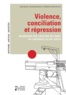 Aude Musin et Xavier Rousseaux - Violence, conciliation et répression - Recherches sur l'histoire du crime, de l'Antiquité au XXIe siècle.
