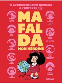 Aude Picault et Agathe Lastic - Quino - Mafalda, mon héroïne.