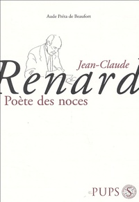 Aude Préta-de Beaufort - Jean-Claude Renard - Poète des noces.