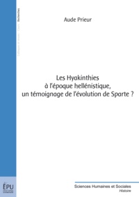 Aude Prieur - Les Hyakinthies à l'époque hellénistique, un témoignage de l'évolution de Sparte ?.