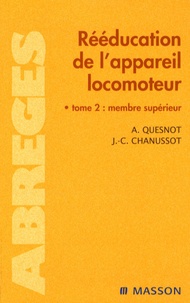 Aude Quesnot et Jean-Claude Chanussot - Rééducation de l'appareil locomoteur - Tome 2, Membre supérieur.