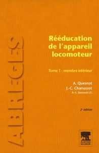 Aude Quesnot et Jean-Claude Chanussot - Rééducation de l'appareil locomoteur - Tome 1: membre inférieur.