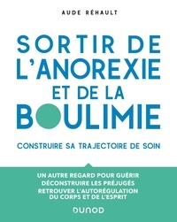 Aude Rehault - Sortir de l'anorexie et de la boulimie - Construire sa trajectoire de soin.