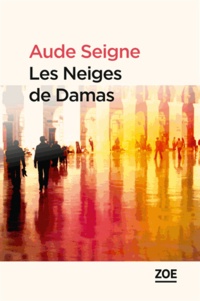 Aude Seigne - Les neiges de Damas.