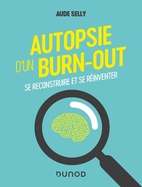 Aude Selly - Autopsie d'un burn-out - Se reconstruire et se réinventer.