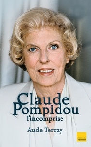 Aude Terray - Claude Pompidou l'incomprise.