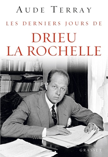 Les derniers jours de Drieu La Rochelle. Les derniers jours (6 août 1944 - 15 mars 1945)