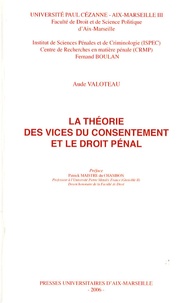 Aude Valoteau - La théorie des vices du consentement et le droit pénal.